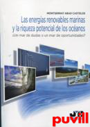 Las energas renovables marinas y la riqueza potencial de los ocanos. : un mar de dudas o un mar de oportunidades?