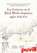 Las fronteras en la Edad Media hispnica, siglos XIII-XVI