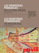 Las fronteras pirenaicas en la Edad Media (siglos VI-XV) : Les frontires pyrnennes au Moyen ge (VIe-XVe sicles)