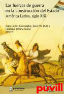 Las fuerzas de guerra en la construccin del estado : Amrica Latina, siglo XIX