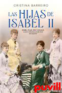 Las hijas de Isabel II : Isabel, Pilar, Paz y Eulalia, cuatro infantas al servicio de Espaa
