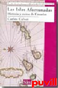 Las Islas Afortunadas : historia y mitos de Canarias