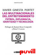 Las multinacionales del entretenimiento : ftbol, diplomacia, identidad y tecnologa