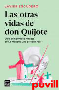 Las otras vidas de don Quijote : fue el ingenioso hidalgo de La Mancha una persona real?