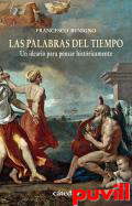 Las palabras del tiempo : Un ideario para pensar histricamente