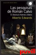 Las pesquisas de Romn Calvo : el Sherlock Holmes chileno