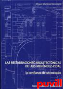 Las restauraciones 

arquitectnicas de Luis Menndez-Pidal : la confianza de un mtodo