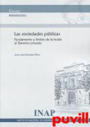 Las sociedades pblicas : fundamento y lmites de la huida al derecho privado