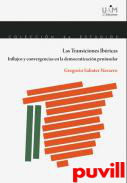 Las transiciones Ibricas : influjos y convergencias en la democratizacin peninsular