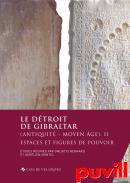 Le dtroit de Gibraltar (Antiquit - Moyen ge), 2. Espaces et figures de pouvoir