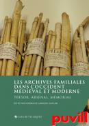 Les archives familiales dans l'Occident mdival et moderne : Trsor, arsenal, mmorial