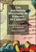 Les narracions histriques de Francesc de Castellv : episodis de la Guerra de Successi : textos escollits