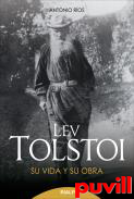 Lev Tolstoi : su vida y su obra