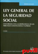 Ley General de la Seguridad Social : concordada con la jurisprudencia de los Tribunales Constitucional y Supremo