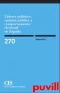 Lderes polticos, opinin pblica y comportamiento electoral en Espaa