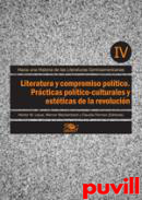 Literatura y compromiso poltico : prcticas poltico-culturales y estticas de la revolucin