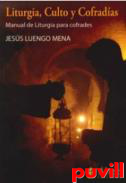 Liturgia, culto y cofradas : manual de liturgia para cofrades