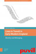 Lives in Transit in Early Modern England : Identity and Belonging