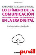 Lo efmero de la comunicacin : cmo preservar los contenidos en la era digital