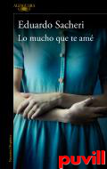 Lo mucho que te am