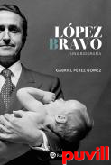 Lpez Bravo : una biografa