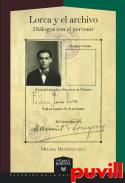 Lorca y el archivo : dilogos con el porvenir