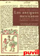 Los antiguos mexicanos a travs de sus crnicas y cantares