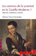 Los caminos de la juventud en la Castilla moderna : menores, hurfanos y tutores