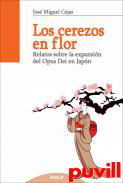 Los cerezos en flor : relatos sobre la expansin del Opus Dei en Japn