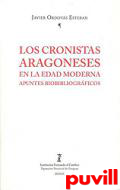 Los cronistas aragoneses en la Edad Moderna : apuntes biobibliogrficos