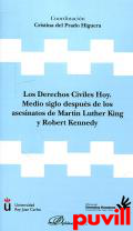 Los derechos civiles hoy : medio siglo despus de los asesinatos de Martin Luther King y Robert Kennedy