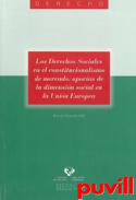 Los derechos sociales en el constitucionalismo de mercado : aporas de la dimensin social en la Unin Europea