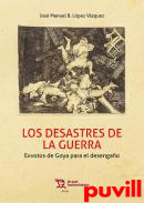 Los desastres de la guerra : exvotos de Goya para el desengao