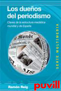 Los dueos del periodismo : claves de la estructura meditica mundial en Espaa