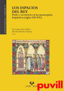 Los espacios del rey : poder y territorio en las monarquas hispnicas (siglos XII-XIV)