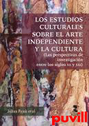 Los estudios culturales sobre el arte independiente y la cultura : (las perspectivas de investigacin entre los siglos XX y XXI)