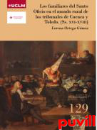 Los familiares del Santo Oficio en el mundo rural de los tribunales de Cuenca y Toledo (Ss. XVI-XVIII)