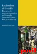 Los hombres de la nacin : itinerarios de progreso econmico y el desarrollo intelectual, Puerto Rico en el siglo XIX