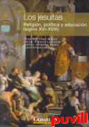 Los jesuitas : religin, poltica y educacin (siglos XVI-XVIII)