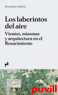 Los laberintos del aire : vientos, miasmas y arquitecturas en el Renacimiento