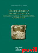 Los libertos de la Hispania Romana : situacin jurdica, promocin social y modos de vida