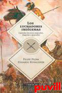 Los luchadores indgenas : captulos heroicos mapuches, diaguitas y guaranes