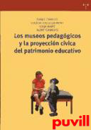 Los museos pedaggicos y la proyeccin cvica del patrimonio educativo /