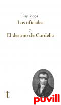 Los oficiales ; El destino de Cordelia