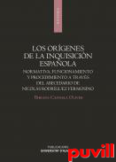 Los orgenes de la Inquisicin espaola : normativa, funcionamiento y procedimiento a travs del abecedario de Nicols Rodrguez Fermosino
