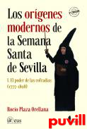 Los orgenes modernos de la Semana Santa de Sevilla, 1. El poder de las cofradas (1777-1808)