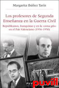 Los profesores de Segunda Enseanza en la Guerra Civil : republicanos, franquistas y en la 