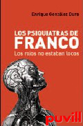 Los psiquiatras de Franco : los rojos no estaban locos