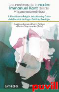 Los rastros de la razn : Inmanuel Kant desde hispanomrica, 3. Filosofa de la religin, de la historia y crtica de la facultad de juzgar : esttica y teleologa