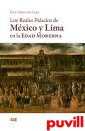 Los reales palacios de Mxico y Lima en la Edad Moderna